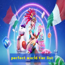 perfect world tier list